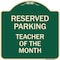 Signmission Reserved Parking Teacher of Month Heavy-Gauge Aluminum Architectural Sign, 18" x 18", G-1818-23142 A-DES-G-1818-23142 - alternate 1
